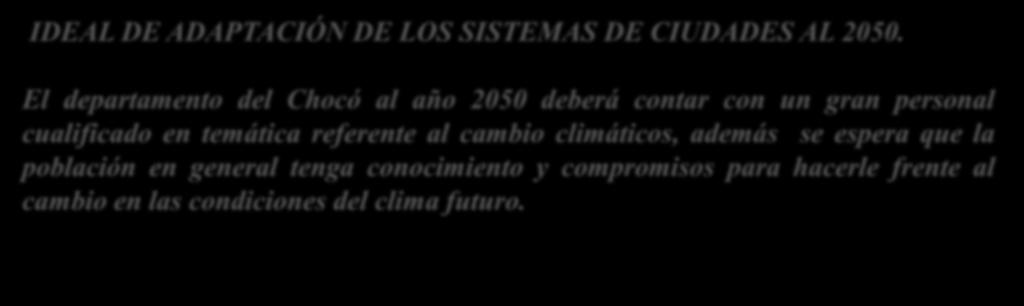 CALIFICACIÓN DE LA CAPACIDAD DE ADAPTACIÓN POR COMPONENTE COMPONENTE SISTEMAS DE CIUDADES IDEAL DE ADAPTACIÓN DE LOS SISTEMAS DE CIUDADES AL 2050.