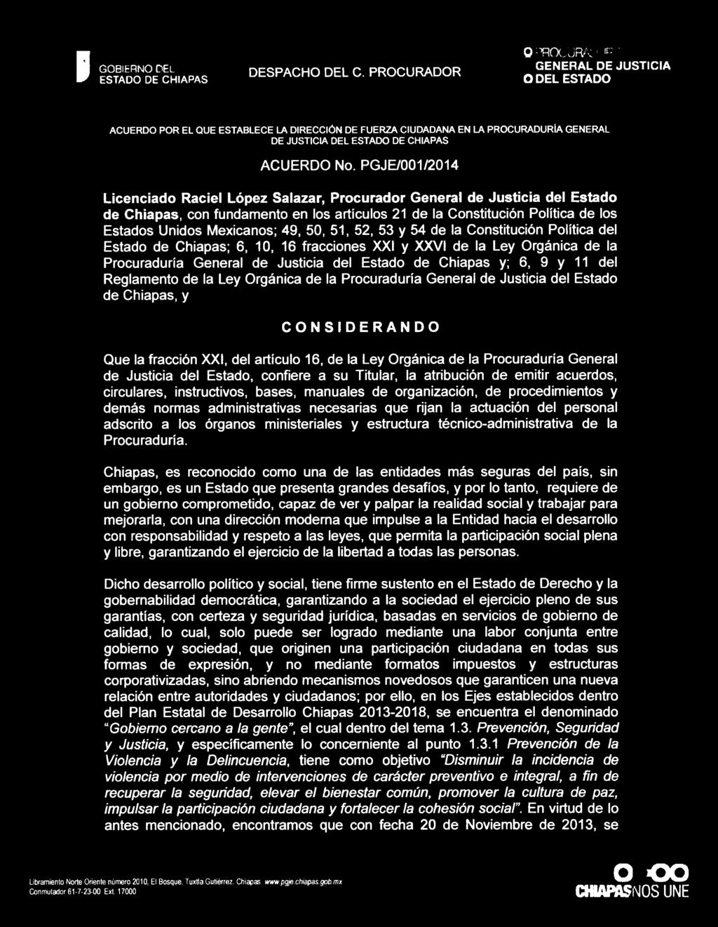 del Reglamento de la Ley Orgánica de la Procuraduría General de Justicia del Estado de Chiapas, y CONSIDERANDO Que la fracción XXI, del artículo 16, de la Ley Orgánica de la Procuraduría General de