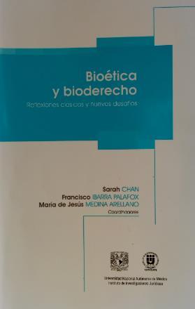 Ilustración 4 portada de la obra Bioética y bioderecho: reflexiones clásicas y nuevos desafíos. Coordinadores: Sarah Chan, Francisco Ibarra Palafox, María de Jesús Medina Arellano. Q110.113 B563.