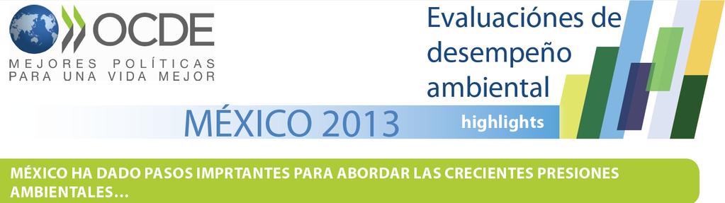 RETOS Y PERSPECTIVAS Promover la atención de la Recomendación de la OCDE realizada en el Análisis del Desempeño Ambiental 2013 de México, referente a Reforzar aún más la integración de políticas