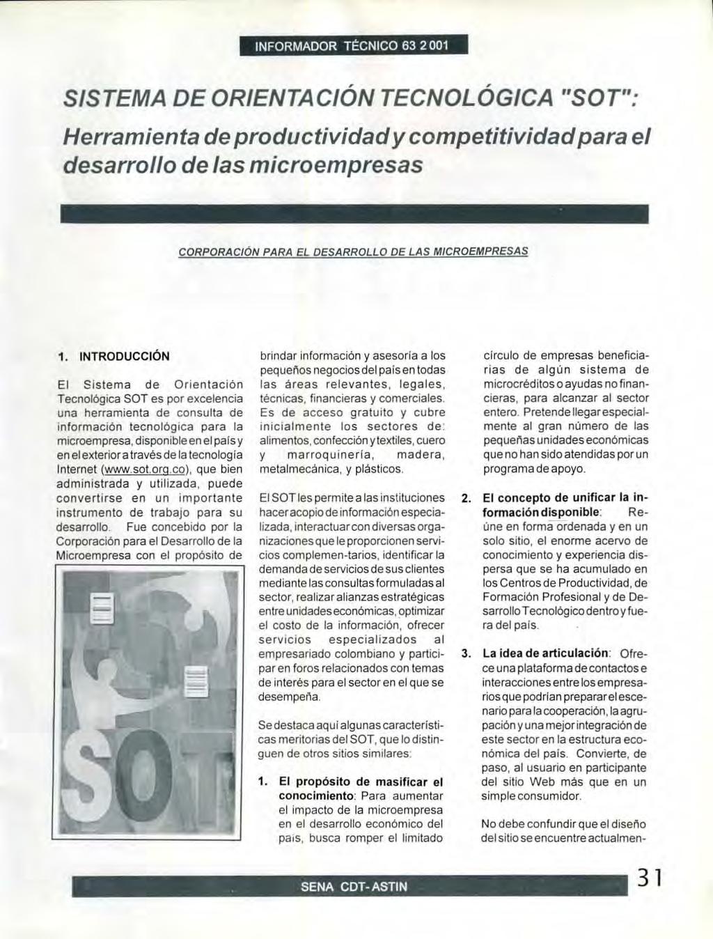 SISTEMA DE ORIENTACION TECNOLOGICA "SOT": Herramienta de productividady competitividad para el desarrollo de las microempresas CORPORACION PARA EL DESARROLLO DE LAS MICROEMPRESAS 1.