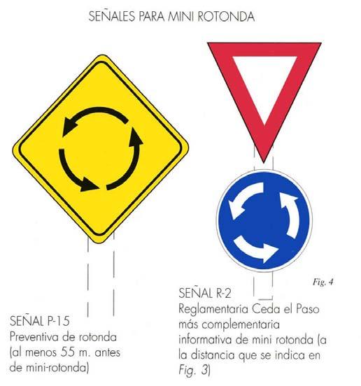 El Manual de Señalización no incluye la señal de mini rotonda, por esta razón se recomienda como complemento a la señal Ceda el Paso para reiterar al conductor el tipo de intersección a la que se