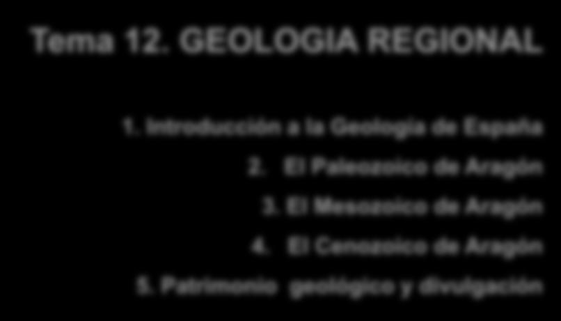 Tema 12. GEOLOGIA REGIONAL 1. Introducción a la Geología de España 2.