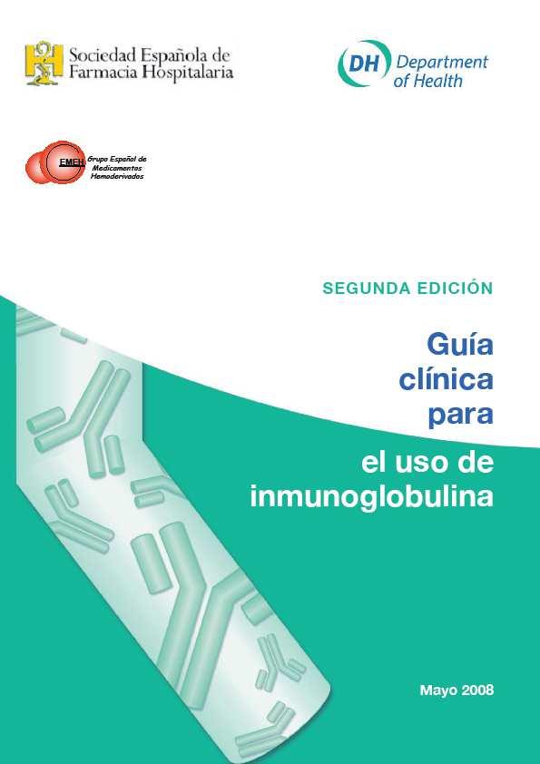 Guía clínica para el uso de inmunoglobulina (Traducción, Clinical guidelines for immunoglobulin use, 2nd Ed, 2008, & 2nd Ed Update, 2011, DH) Juárez Giménez