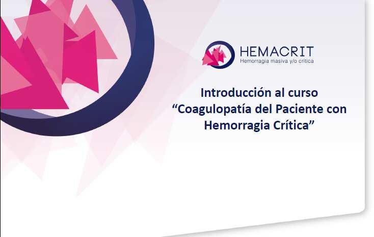 Curso de Formación no-presencial: HEMACRIT Pharma Tratamiento de la Coagulopatía del Paciente con Hemorragia Crítica Contenidos Bloque 1. Hemorragia masiva y escenarios clínicos 1.1. Coagulopatía del paciente con hemorragia masiva 1.