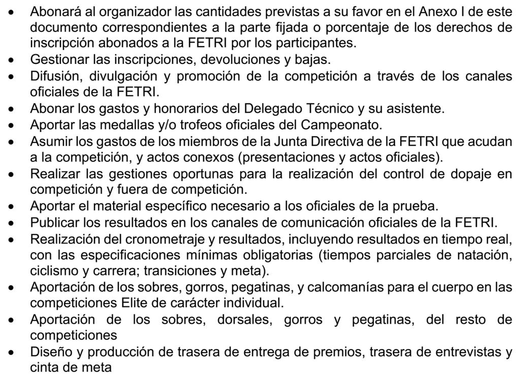 Obligaciones asumidas por la FETRI: Con carácter general, la FETRI asumirá con el organizador las siguientes obligaciones: En el caso del Campeonato de España de Triatlón por Autonomías, las
