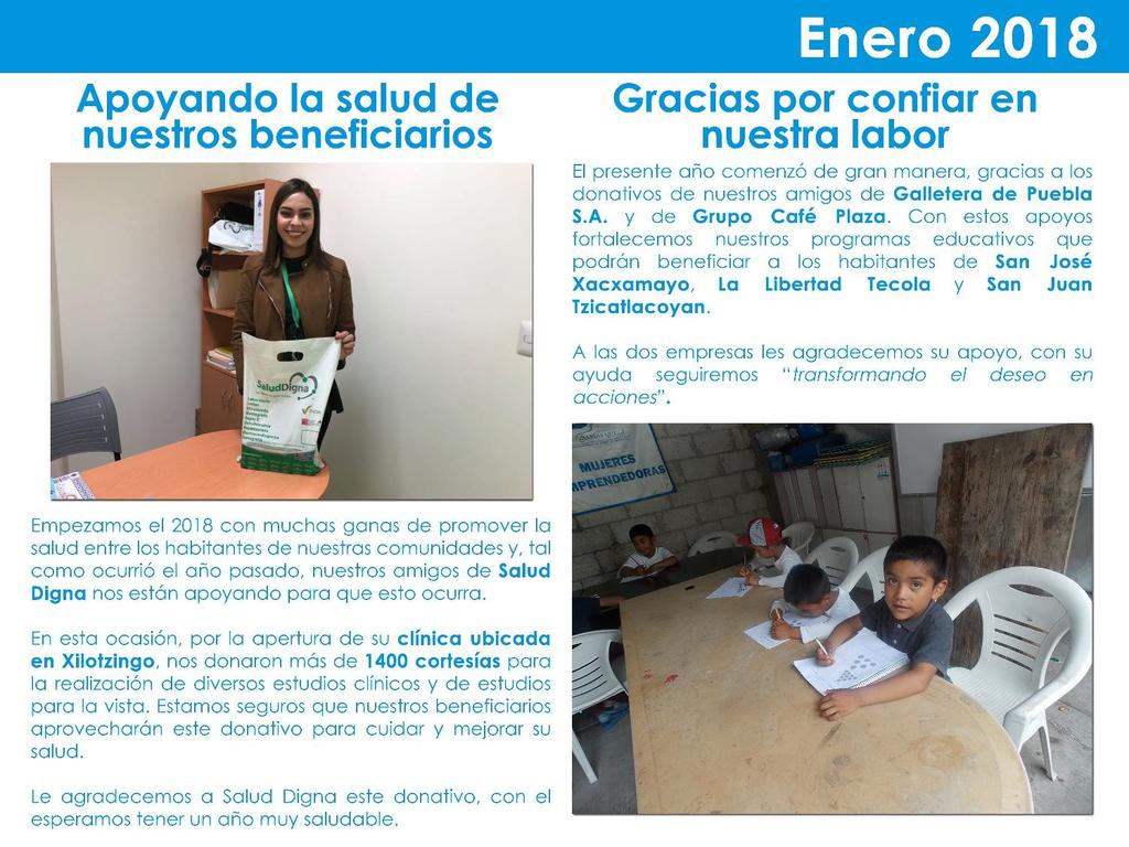 Apoyando la salud de nuestros beneficiarios Enero 2018 Gracias por confiar en nuestra labor El presente año comenzó de gran manera, gracias a los donativos de nuestros amigos de Galletera de Puebla S.