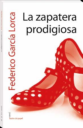 enero Título: La zapatera prodigiosa Autor: Federico García Lorca «Joven Teatro de Papel», 19 128 págs.