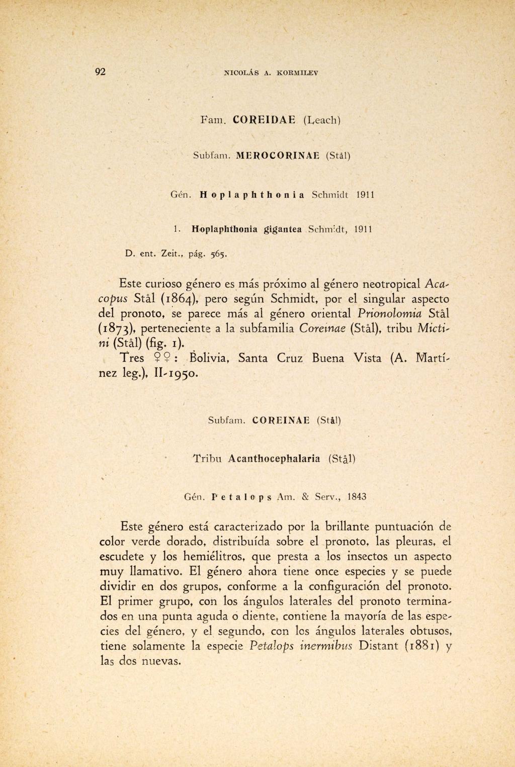 92 NICOLÁS A. KORMILEV Fam. COREIDAE (Leacb) Subfam. MEROCORINAE (Stäl) Gén. Hoplaphthonia Schmidt 1911 1. Hoplaphthonia gigantea Schmidt, 1911 D. ent. Zeit., pág. 565.