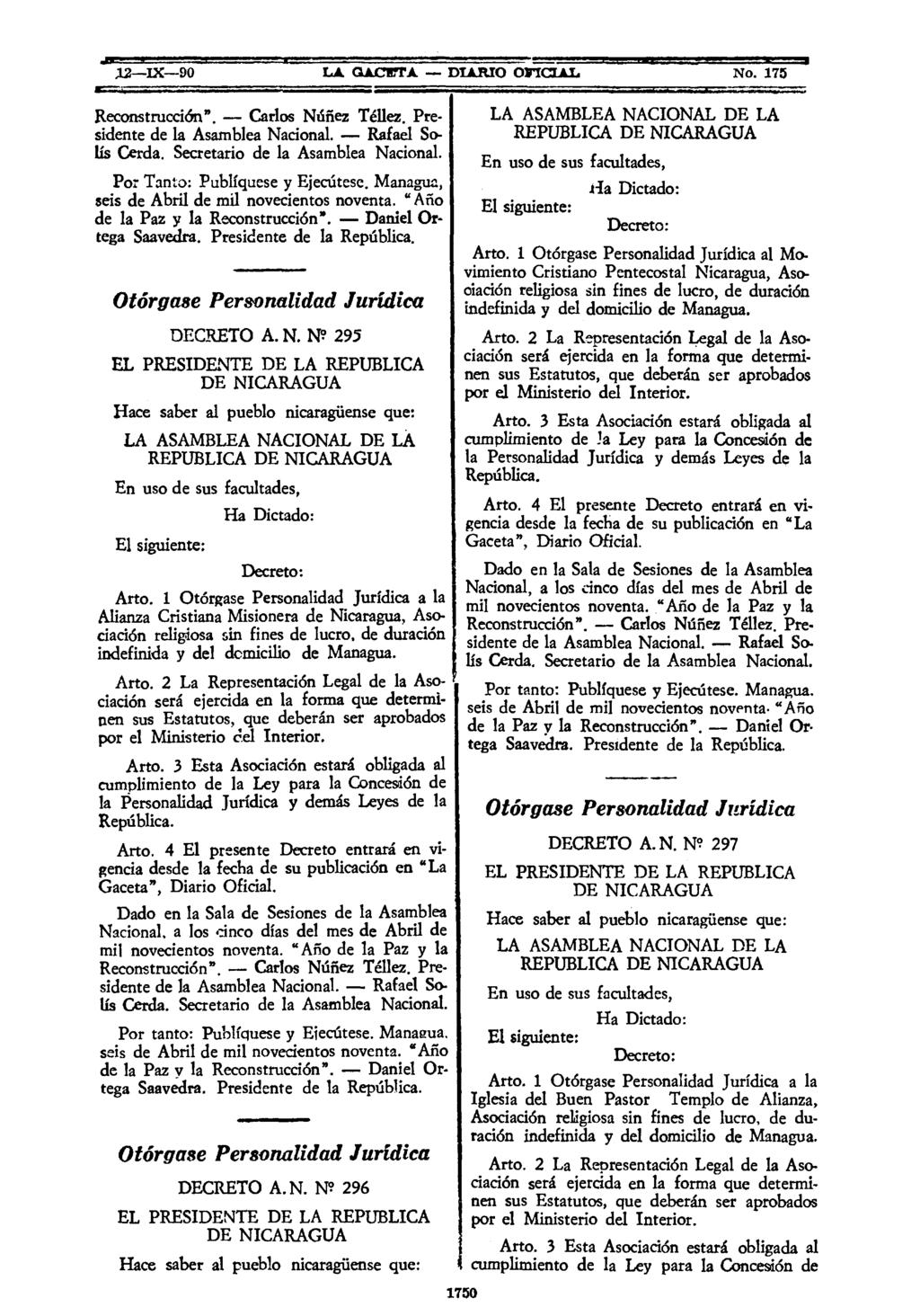12 IX-90 LA GACETA. DIARIO OFICIAL No. 175 s- lís Por Tanto: Publíquese y Ejecútese. Managua, Saavedra. Presidente de la DECRETO A. N. N? 295 REPUBLICA Arto.