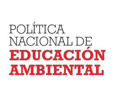 ambientales, en forma transversal, en los programas educativos formales y no formales de los diferentes niveles POLÍTICA NACIONAL DE