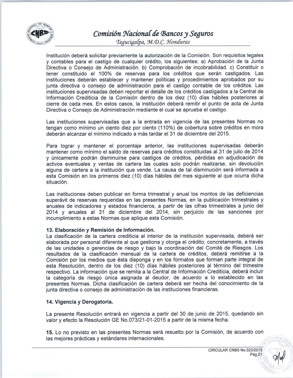 Comisión Nacionalde (Bancosy Seguros l^egucigacpa,!m.<d.c Honduras Institución deberá solicitar previamente la autorización de la Comisión.