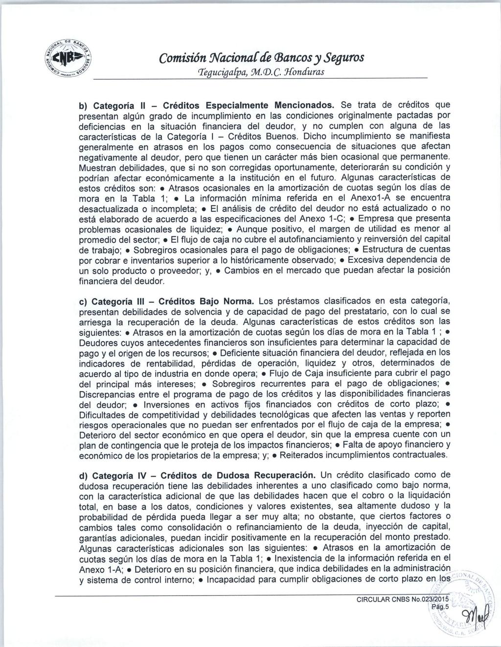 Comisión NacionaCde (Bancosy Seguros rfegucigaípa, ÍM.^D.C Honduras b) Categoría II Créditos Especialmente Mencionados.