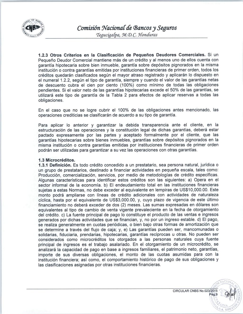 Comisión Nacionalde (Bancosy Seguros (TegucigaCpa, M.<D.C Honduras 1.2.3 Otros Criterios en la Clasificación de Pequeños Deudores Comerciales.
