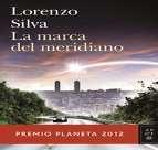Pág: 37 Premio Planeta 2012 La marca del meridiano (Premio Planeta) Lorenzo Silva