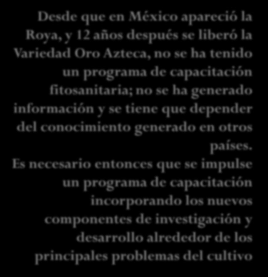 ACCIONES PROPUESTAS: Desde que en México apareció la Roya, y 12 años después se liberó la Variedad Oro Azteca, no