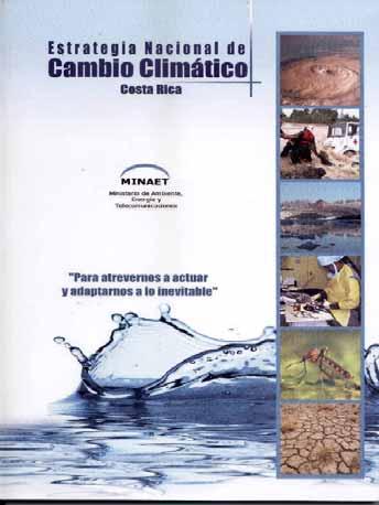Cambio Climático en Costa Rica Año o 2009, formula ENCC Reducir los impactos sociales, ambientales y económicos del cambio climático y tomar ventaja de las oportunidades, promoviendo el desarrollo