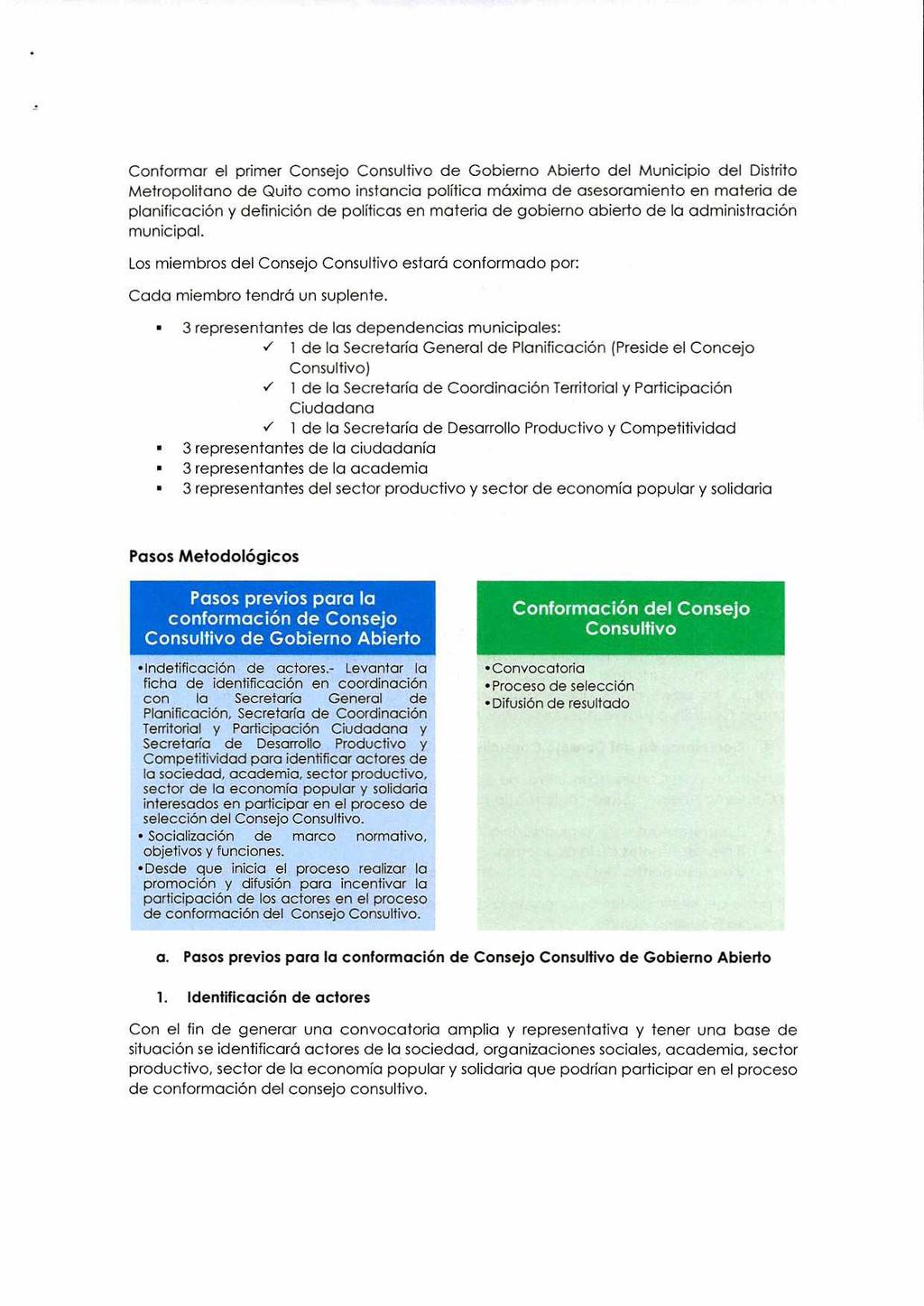 Conformar el primer Consejo Consultivo de Gobierno Abierto del Municipio del Distrito Metropolitano de Quito como instancia política máxima de asesoramiento en materia de planificación y definición