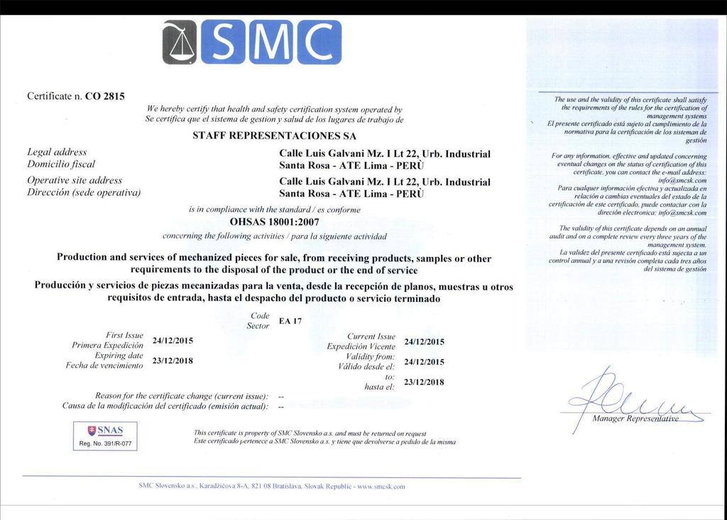 CERTIFCACION OHSAS 18001 2007 El 24 de diciembre del 2015 fue un año muy importante para la empresa, pues se logró la certificación de producción y