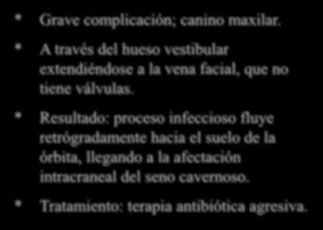 PERIODONTITIS APICAL SINTOMÁTICA IRREVERSIBLE - Tromboflebitis del seno cavernoso - * Grave