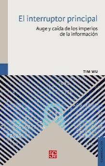 302.23 W959i Wu, Tim El interruptor principal: auge y caída de los imperios de la información