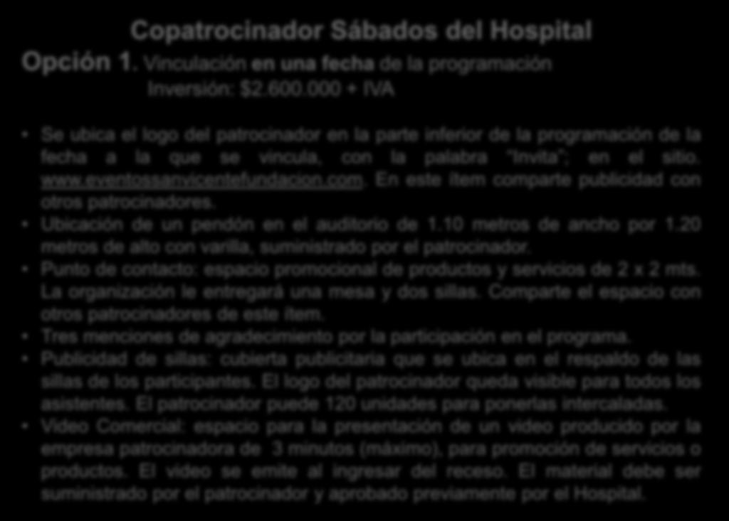 Copatrocinador Sábados del Hospital Opción 1. Vinculación en una fecha de la programación Inversión: $2.600.