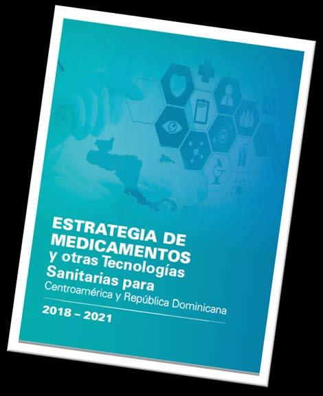 Estrategia de Medicamentos y otras Tecnologías Sanitarias para Centroamérica y República Dominicana, Período 2018 2021