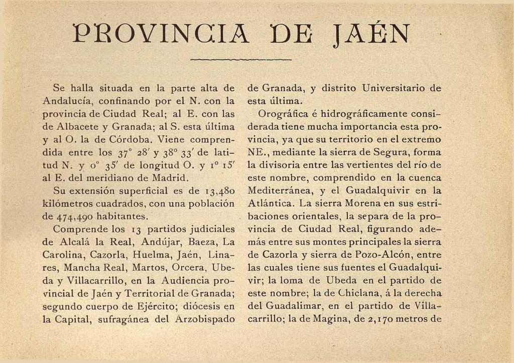 PROVINCIA DE JAÉN Se halla situada en la parte alta de Andalucía, confinando por el N. con la provincia de Ciudad Real; al E. con las de Albacete y Granada; al S. esta última y al O. la de Córdoba.