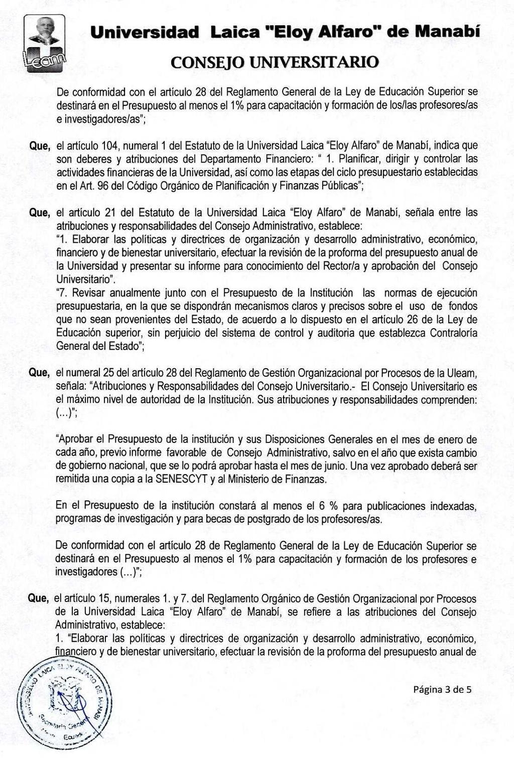 Que, el artículo 21 del Estatuto de la Universidad Laica "Eloy Alfara" de Manabí, señala entre las atribuciones y responsabilidades del Consejo Administrativo, establece: "1.