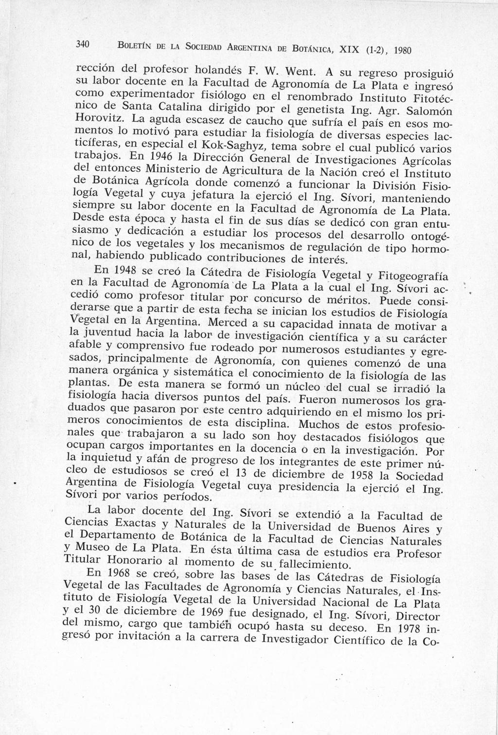 340 BOLETíN DE LA SOCIEDAD ARGENTINA DE BOTáNICA, XIX (1-2), 1980 rección del profesor holandés F. W. Went.