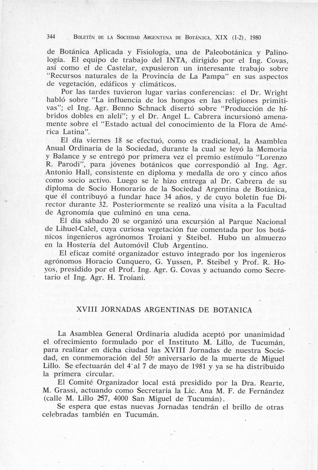 344 BOLETíN DE LA SOCIEDAD ARGENTINA DE BOTâNICA, XIX (1-2), 1980 de Botánica Aplicada y Fisiología, una de Paleobotánica y Palinología. El equipo de trabajo del INTA, dirigido por el Ing.