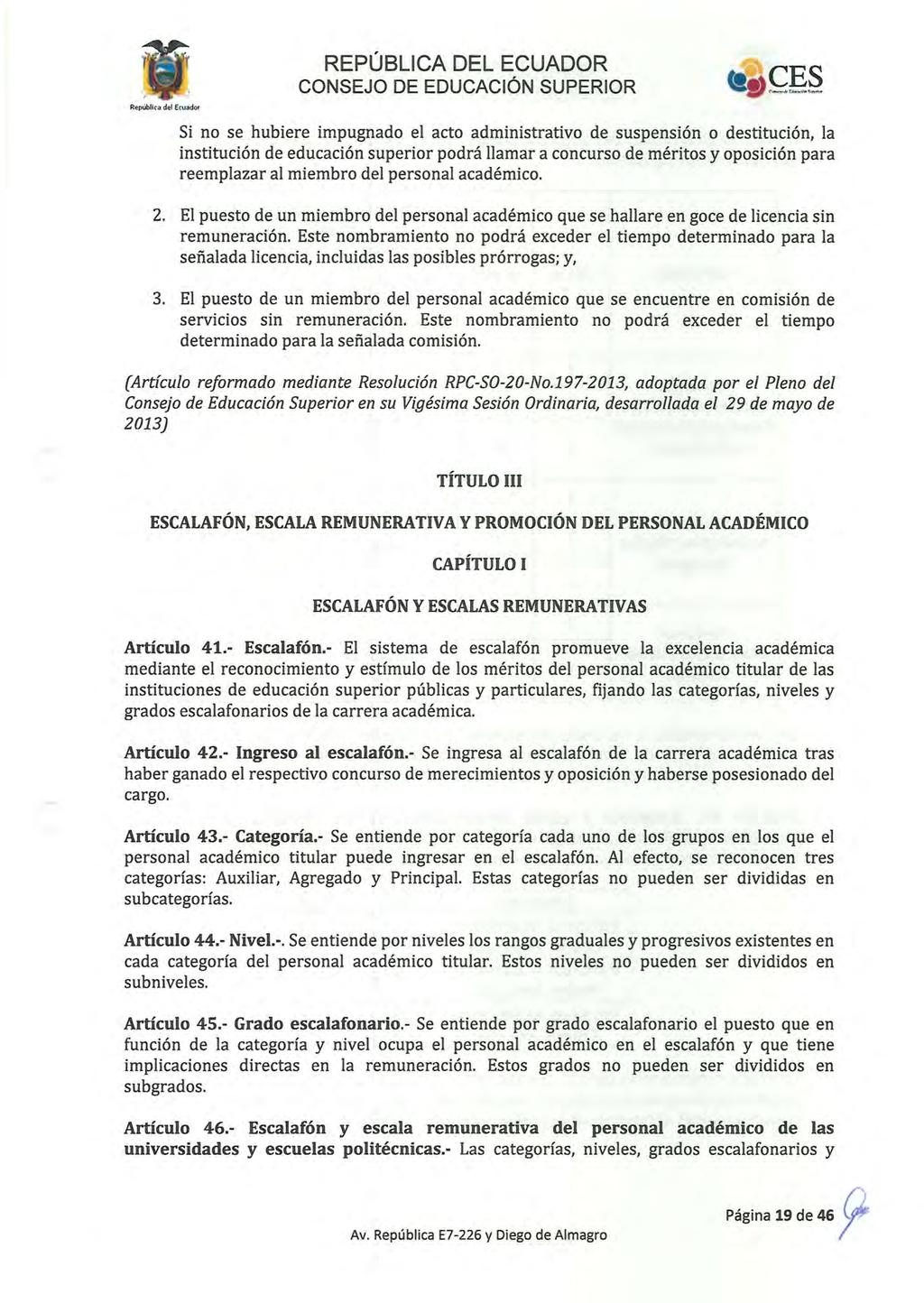 Republlc3 del Ecuador Si no se hubiere impugnado el acto administrativo de suspensión o destitución, la institución de educación superior podrá llamar a concurso de méritos y oposición para