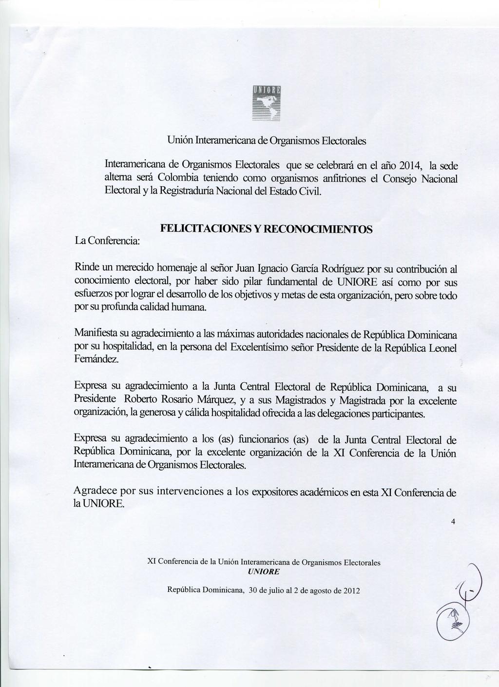 Interamericana de Organismos Electorales que se celebrará en el año 2014, la sede alterna será Colombia teniendo como organismos anfitriones el Consejo Nacional Electoral y la Registraduría Nacional