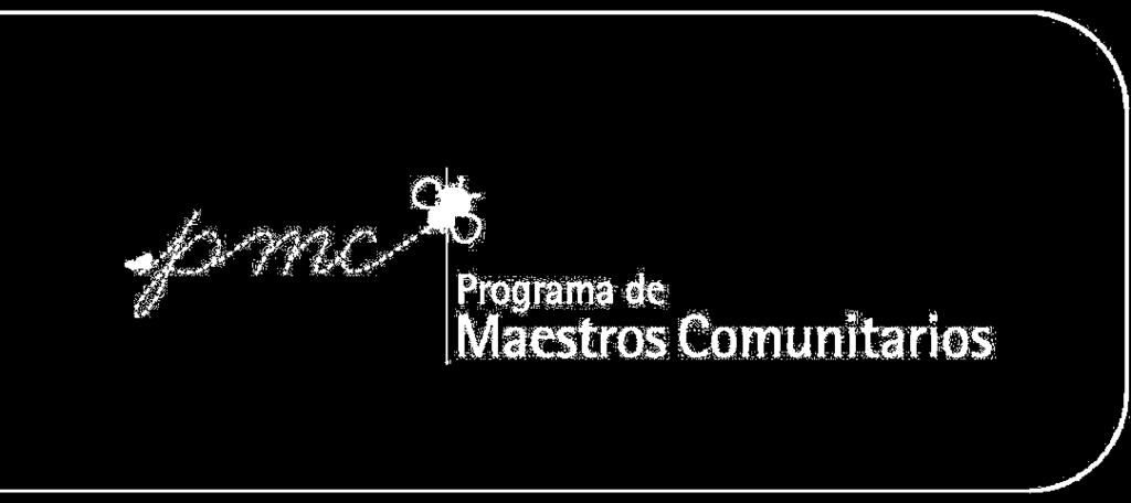 Programa de Maestros Comunitarios Características generales del Programa El Programa de Maestros Comunitarios, comienza a implementarse en agosto de 2005, nace del esfuerzo conjunto de dos