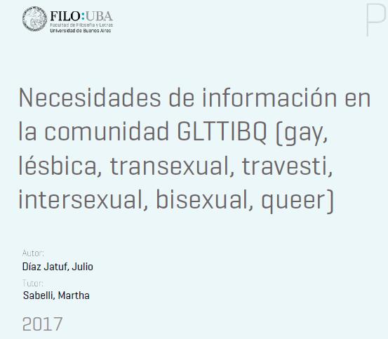 Díaz-Jatuf, Julio. (2017). Necesidades de Información en la comunidad GLTTIBQ (gay, lésbica, transexual, travesti, intersexual, bisexual, queer).