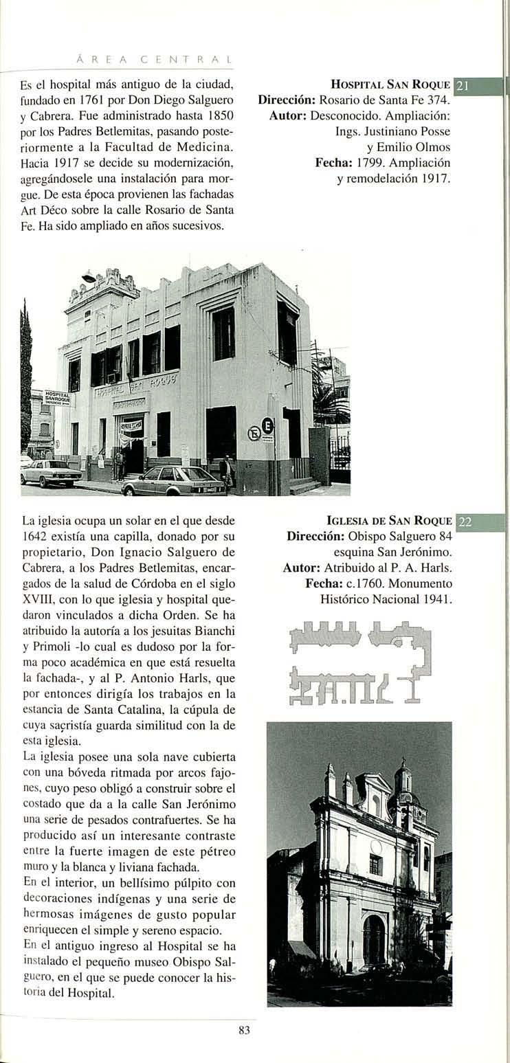Á R E A e F N T R A I Es el hospital más antiguo de la ciudad. fundado cn 1761 por Don Diego Salguero y Cabrero!. Fue administrado hasta 1850 por los P drcs Betlemilas.