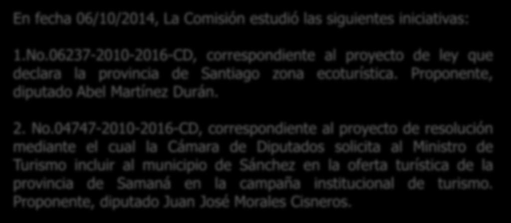 06237-2010-2016-CD, correspondiente al proyecto de ley que declara la provincia de Santiago zona ecoturística. Proponente, diputado Abel Martínez Durán. 2. No.