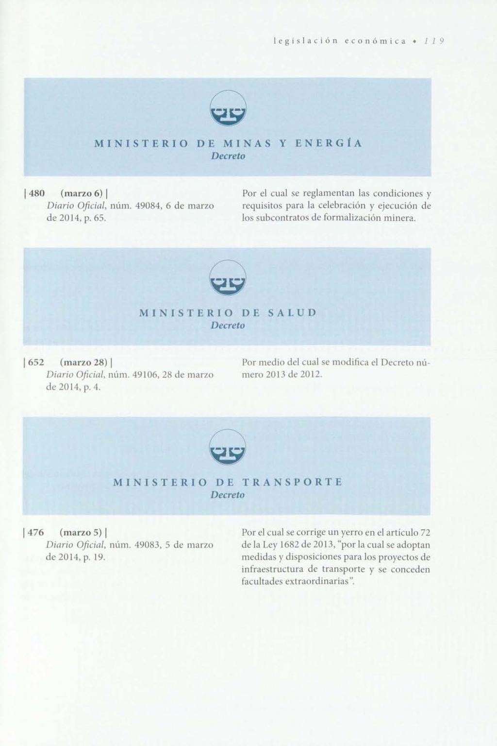 legislación económica 119 MINISTERIO DE MINAS Y ENERGÍA Decreto 1480 (marzo 6) 1 Diario Oficial, núm. 49084, 6 de marzo de 2014, p. 65.