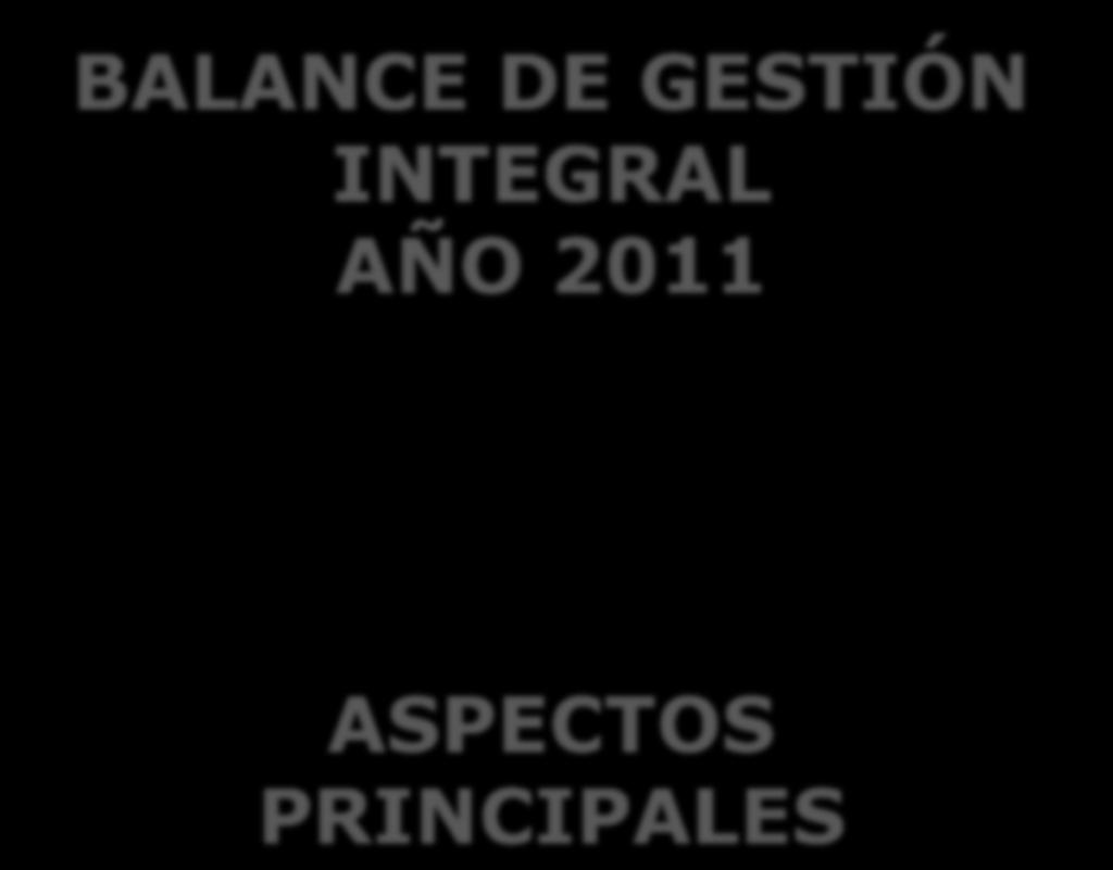 BALANCE DE GESTIÓN INTEGRAL AÑO 2011 INDICACIONES