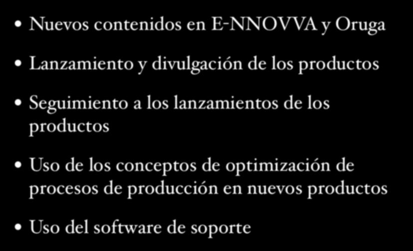Contenidos: Trabajo Futuro Nuevos contenidos en E-NNOVVA y Oruga! Lanzamiento y divulgación de los productos!