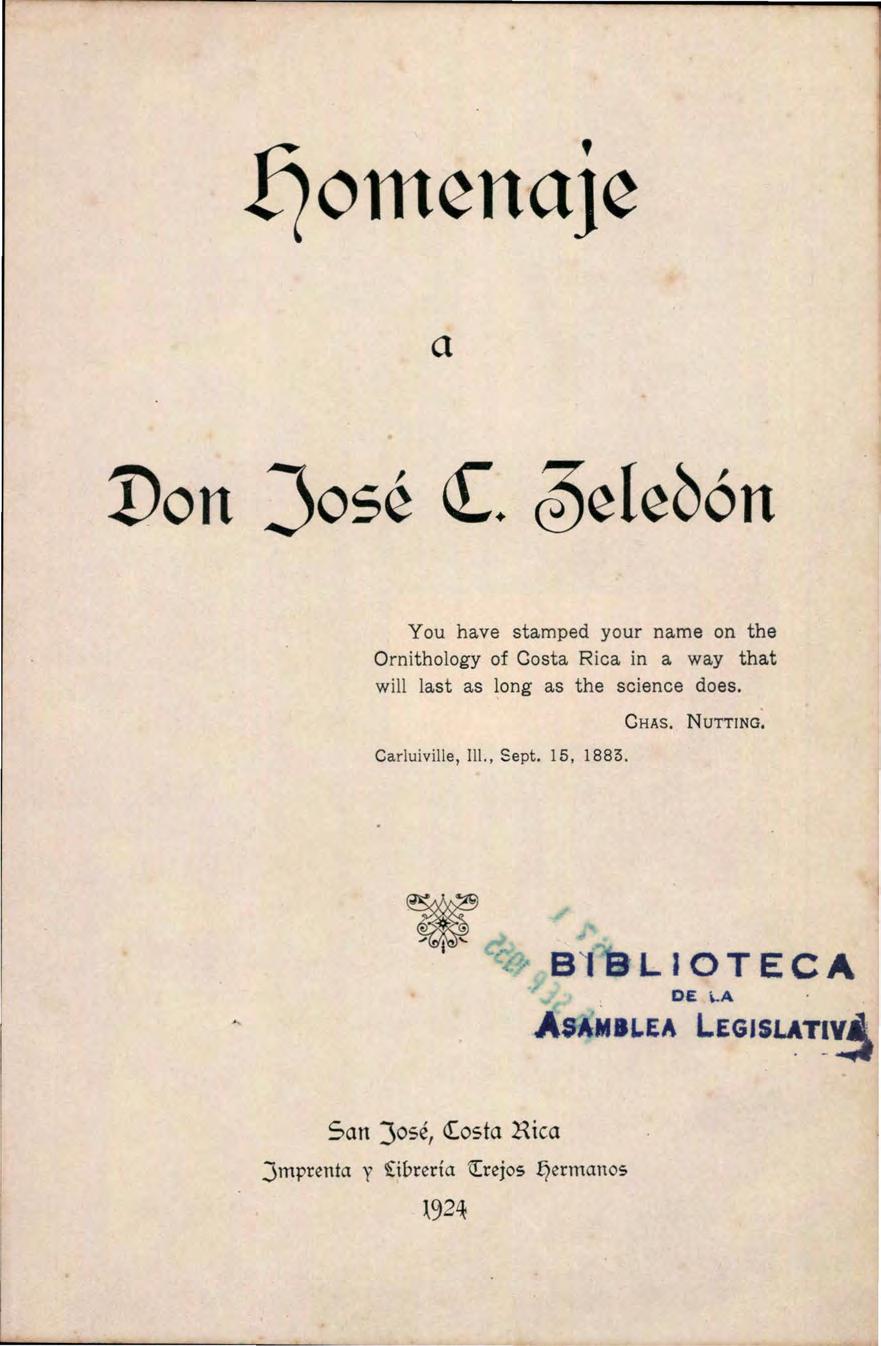 !1omcnajc a Don José <[. 0eiebón You have stamped your name on the Ornithology of Costa Rica in a way that will last as long as the science does.