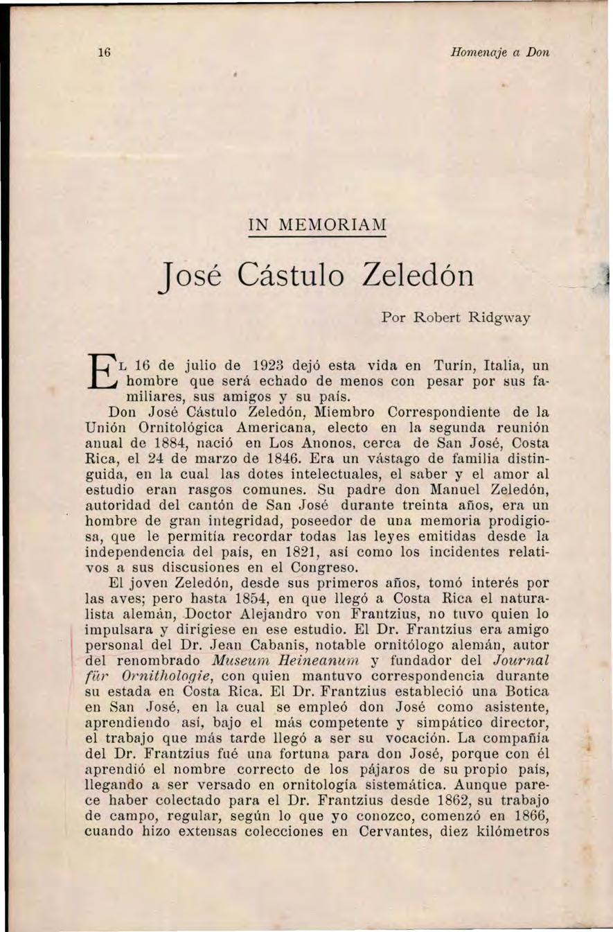 16 Homenaje a Don IN MEMORIAM José Cástula Zeledón P or R obert Ridgway EL 16 de julio de 1923 dejó esta vida en Turín, Italia, un hombre que será echado de menos con pesar por, us familiares, sus