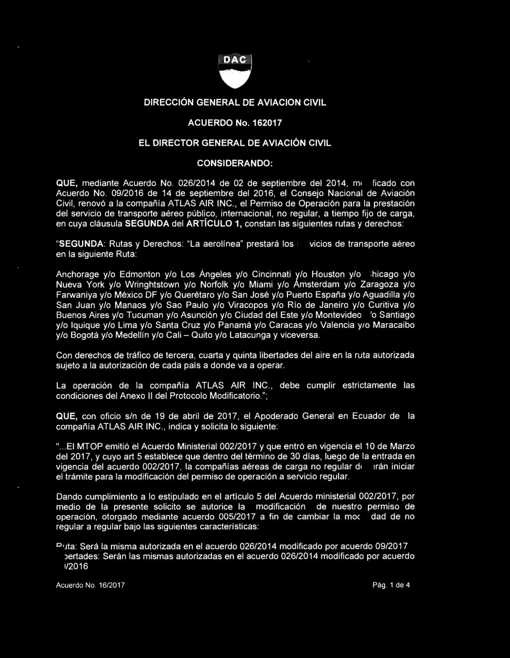 DIRECCION GENERAL DE AVIACION CIVIL ACUERDO No. 162017 EL DIRECTOR GENERAL DE AVIACION CIVIL CONSIDERANDO: QUE, mediante Acuerdo No. 026/2014 de 02 de septiembre del 2014, modificado con Acuerdo No.