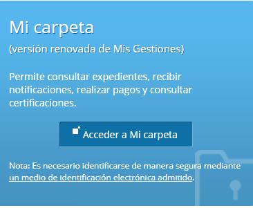 Electrónica y detallados en la sección 2.1 de este documento. Para acceder a Mi Carpeta es necesario autenticarse mediante XLNets utilizando el certificado digital.