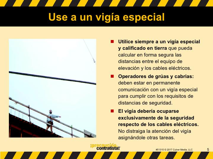 Use a un vigía especial al trabajar con equipos de elevación cerca de cables eléctricos aéreos.