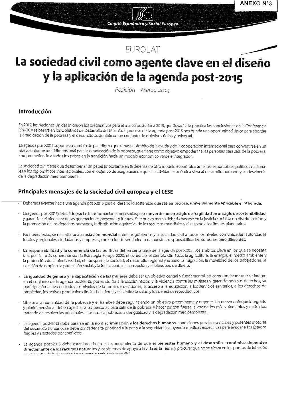 ANEXO No3 EUROLAT ~ La sociedad civil como agente dave en el diseño y la aplicación de la agenda post-2015 Posición -Marzo 2014 Introducción En 2012, las Naciones Unidas Iniciaron los preparativos