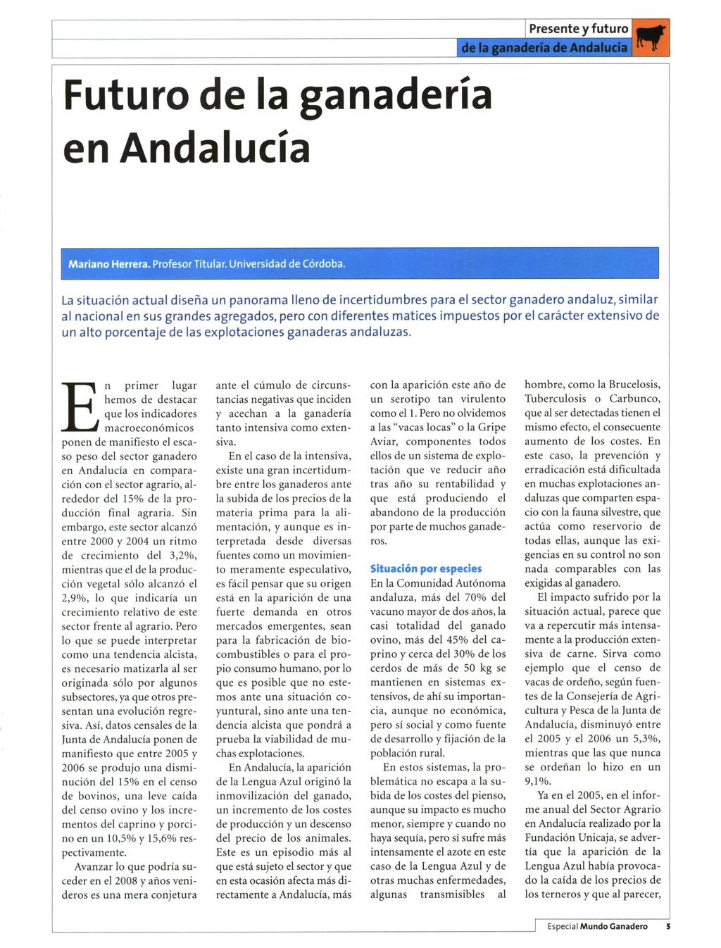 Futuro de la ganadería en Andalucía Presente y futuro Fe la ganaddilásaighlucía Mariano Herrera. Profesor Titular. Universidad de Córdoba.