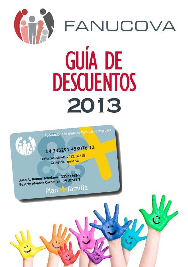 TARIFAS DE COLABORACIÓN GUÍA DE DESCUENTOS 2013 La guía de descuentos va dirigida a las Familias Numerosas Asociadas de toda la Comunidad Valenciana.
