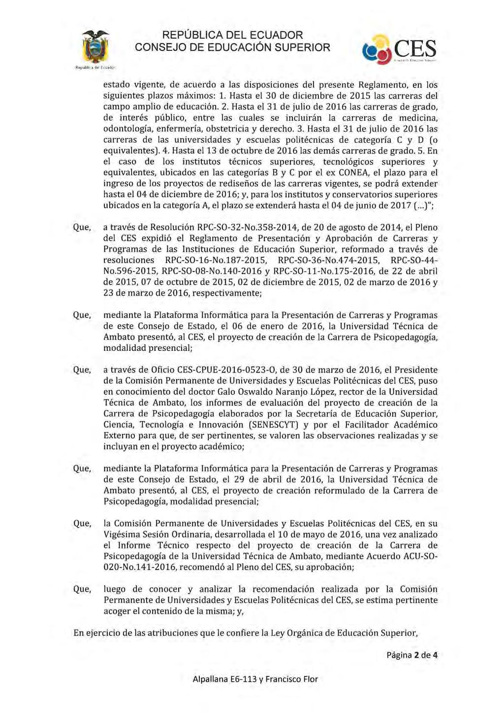REPÚBLICA DEL ECUADOR CONSEJO DE EDUCACiÓN SUPERIOR estado vigente, de acuerdo a las disposiciones del presente Reglamento, en los siguientes plazos máximos: 1.