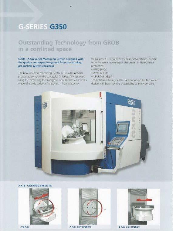 La tecnología de GROB en un espacio confinado G350 Un Centro de Maquinado Universal diseñado con la calidad y experiencia obtenida de nuestro negocio de Sistemas de Producción Llave en mano.